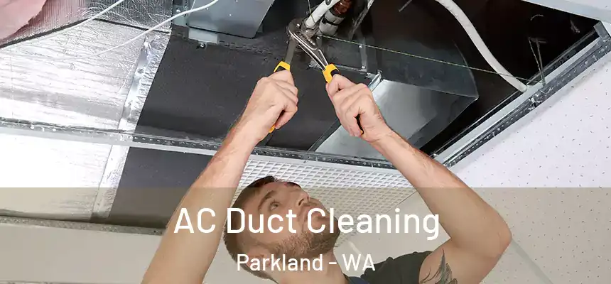  AC Duct Cleaning Parkland - WA