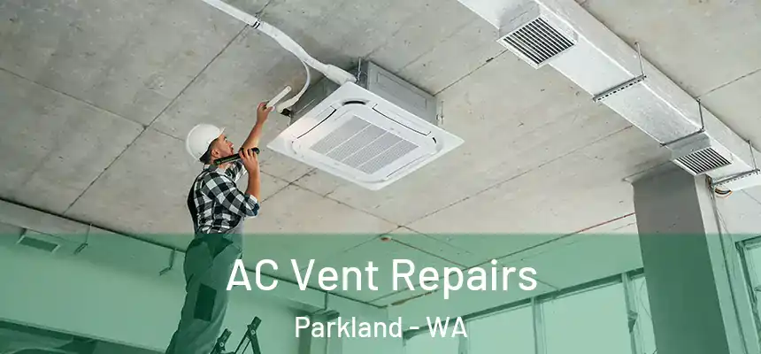  AC Vent Repairs Parkland - WA