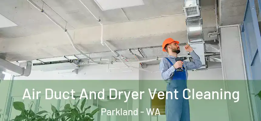  Air Duct And Dryer Vent Cleaning Parkland - WA
