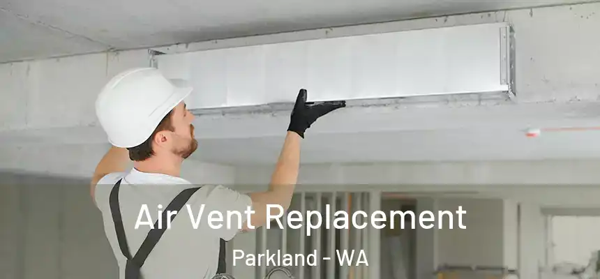  Air Vent Replacement Parkland - WA