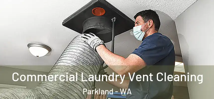  Commercial Laundry Vent Cleaning Parkland - WA