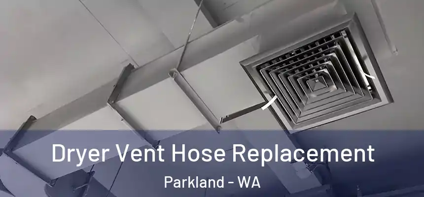  Dryer Vent Hose Replacement Parkland - WA