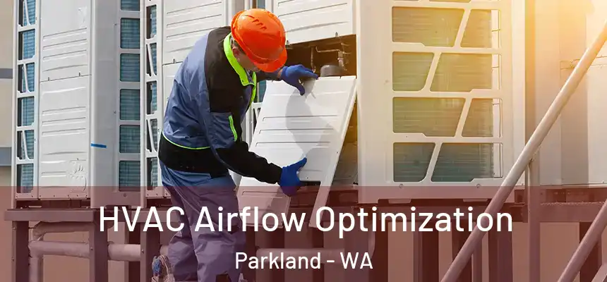  HVAC Airflow Optimization Parkland - WA