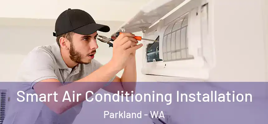  Smart Air Conditioning Installation Parkland - WA